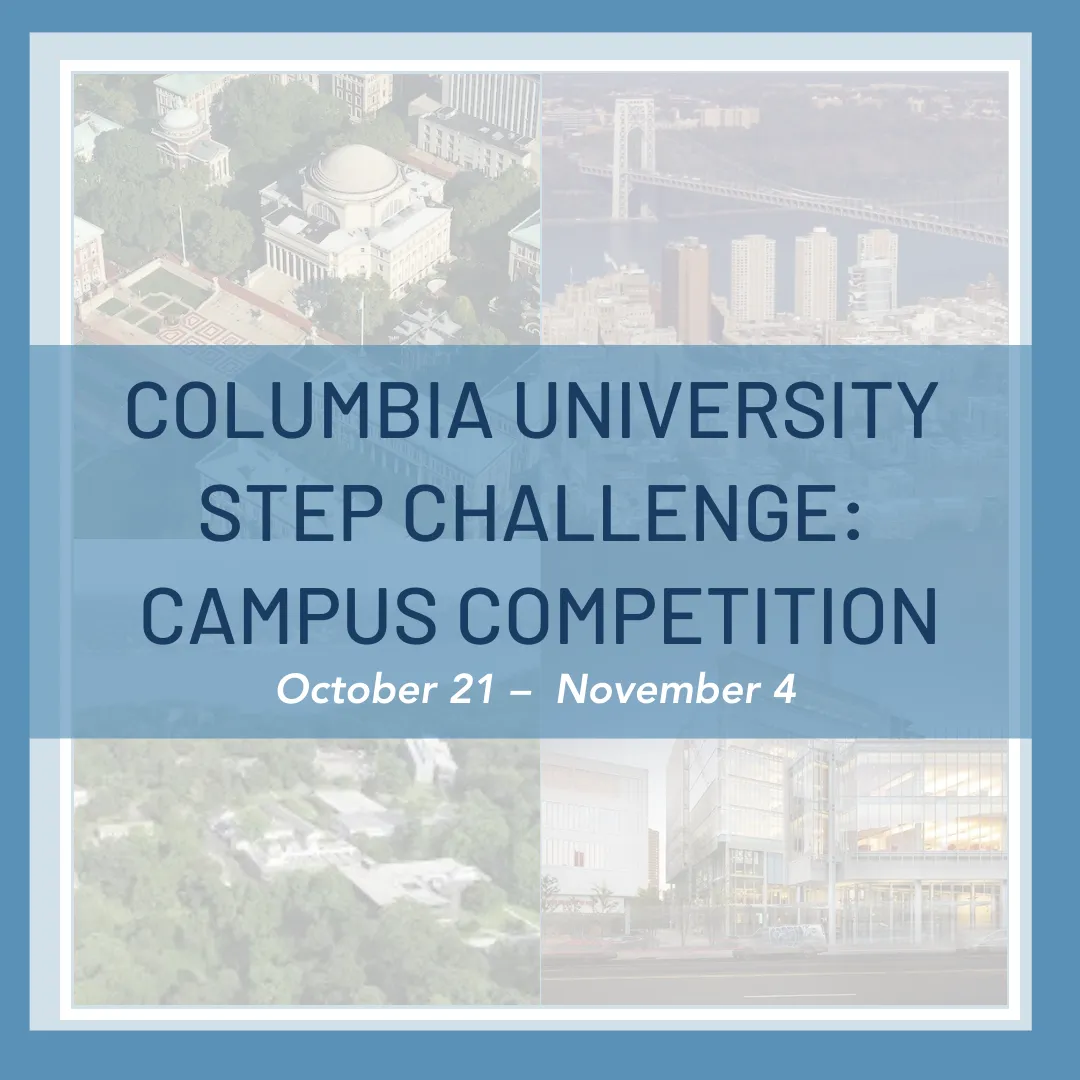 "Columbia University Step Challenge: Campus Competition (October 21- November 4)" is written in white across a blue background. Four different images of Columbia Campus sites are faded into the background.